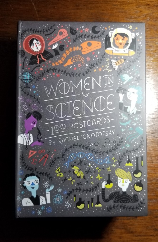 Women in Science: 100 Postcards by Rachel Ignotofsky.
Box containing a set of postcards.
Cover has illustrations of famous women scientists surrounded by tools, animals, beakers, lizards, sea life, and other discoveries the women have made.